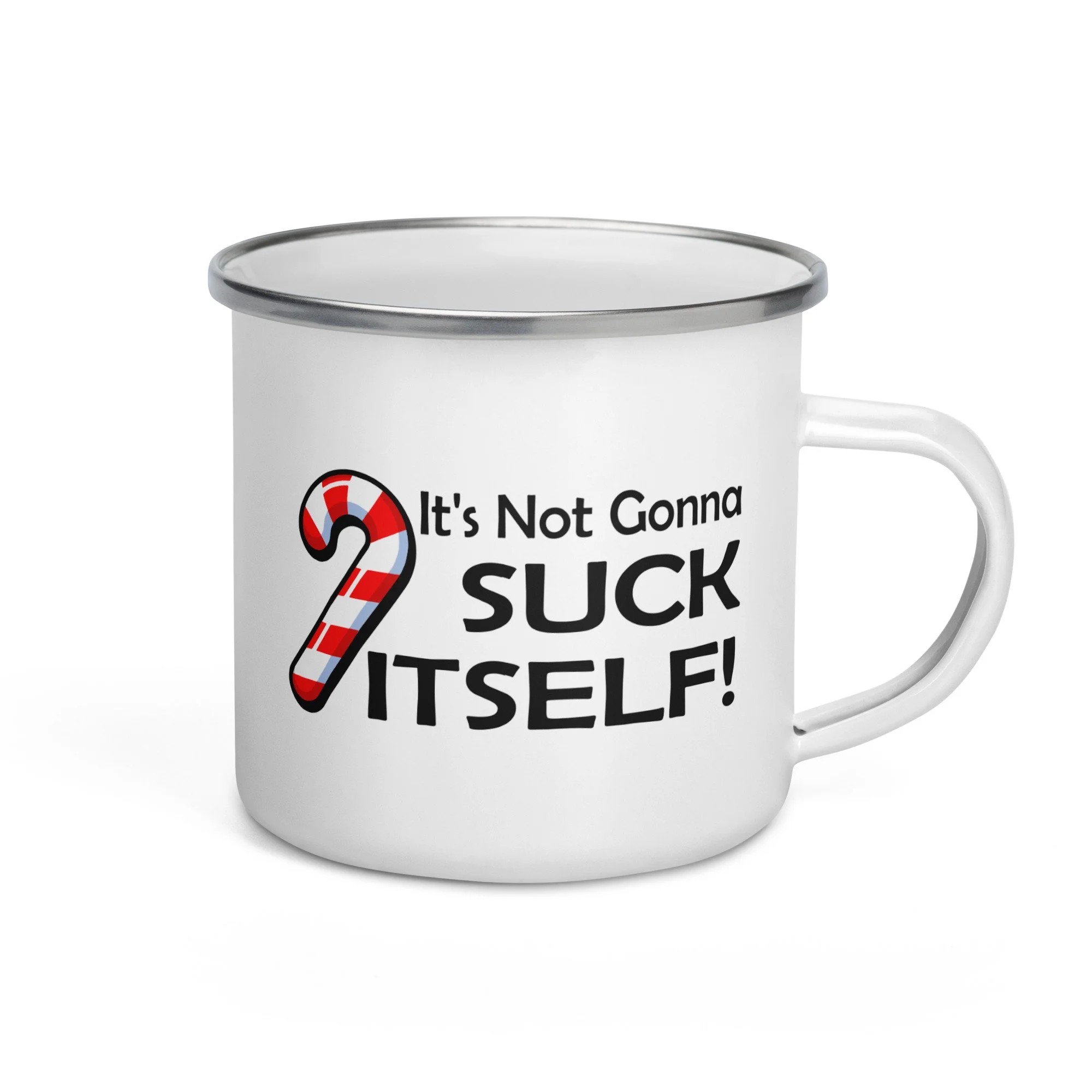 Not Gonna Suck Itself Camp Mug